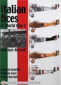 Italian Aces of World War I and their Aircraft by Roberto Gentilli, Antonio Iozzi, Paolo Varriale