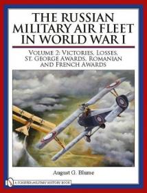 The Russian Military Air Fleet in World War I: Victories, Losses, Awards (Vol.2) by August G. Blume